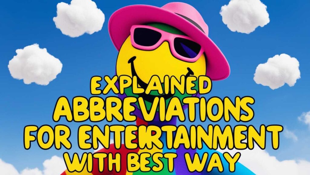 Abbreviation for Entertainment: Get It Right. Find Out the Correct Short Form